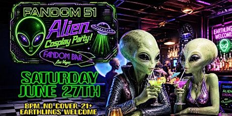 FANDOM 51: Alien Cosplay Party!