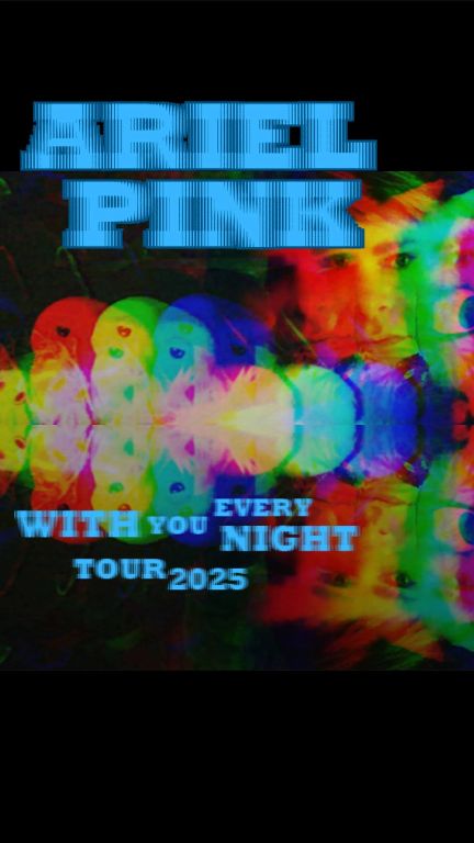 ARIEL PINK -- With You Every Night Tour