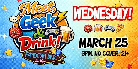 Meet, Geek & Drink!! Mid Week FANDOM Fun!