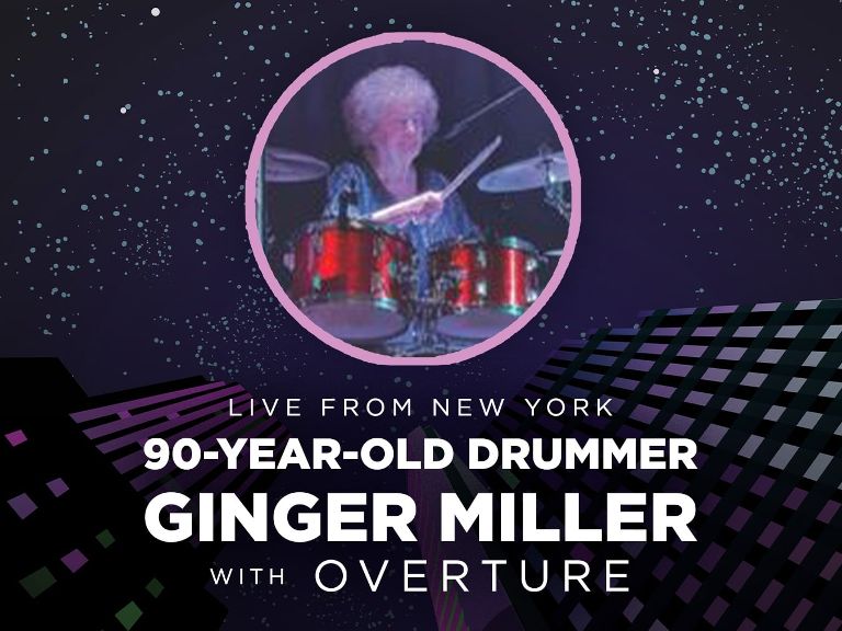 LIVE FROM NEW YORK – THE 90 YEAR OLD DRUMMER GINGER MILLER with OVERTURE