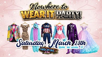 Nowhere To Wear It Party