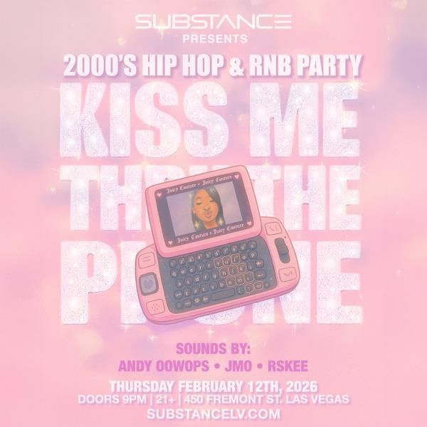 SUBSTANCE PRESENTS: KISS ME THROUGH THE PHONE