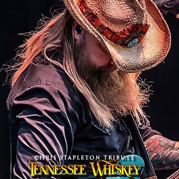 Tennessee Whiskey - A Tribute to Chris Stapleton