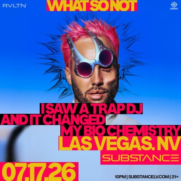 RVLTN & Insomniac Presents: What So Not + More!